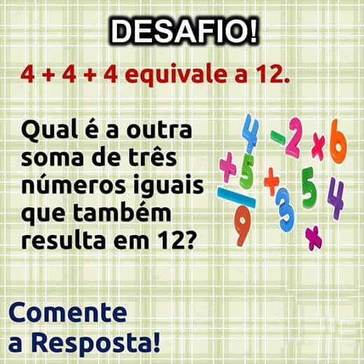 Desafio: Qual soma de três números iguais que também resulta em 12?