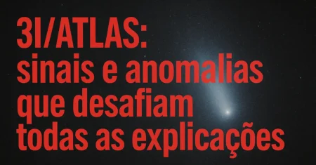 3I/ATLAS: sinais e anomalias que desafiam todas as explicações
