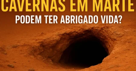 Cavernas de Água em Marte: vestígios que podem provar que houve vida